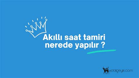 Akıllı Saat Tamiri Yapan Yerler